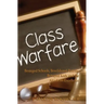 Class Warfare: Besieged Schools, Bewildered Parents, Betrayed Kids and the Attack on Excellence