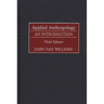 Applied Anthropology: An Introduction-- Third Edition