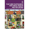 Play and playfulness for public health and wellbeing