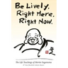 Be Lively, Right Here, Right Now: The Life Teachings of Morito Suganuma, 8th Dan Blackbelt Aikido Master