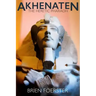 Akhenaten: The Heretic Pharaoh