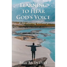Learning to Hear God's Voice: A Life-Altering Discovery