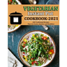 Vegetarian Instant Pot Cookbook 2021: 200 Traditional Recipes That Are Easier, Quicker and Healthier