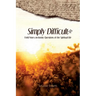 Simply Difficult: Field Notes on Knotty Questions of the Spiritual Life