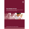 The Essence of Play: A Practice Companion for Professionals Working with Children and Young People