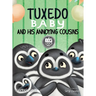 Tuxedo Baby and His Annoying Cousins: A Young Penguin Learns Family is Everything