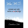 Ms. M.S.: Living My Life with a MonSter