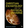 Christian Eschatology and the Physical Universe