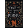 Dark City Rising: Medicine, magic and power collide in this sweeping Georgian historical fantasy