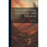 The Geological History of Lake Superior