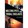 Melting Pots and Tribal Enclaves