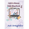 Jude's Almost Daily Blog Book 3