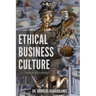 Ethical Business Culture: A Utopia or a Challenge?