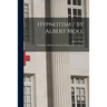 Hypnotism / by Albert Moll