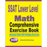 SSAT Lower Level Math Comprehensive Exercise Book: Abundant Math Skill Building Exercises