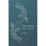 What happens when it ends?