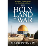 The Holy Land at War: A Journey Through Israel, the West Bank and Gaza
