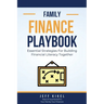 The Family Finance Playbook: Essential Strategies For Building Financial Literacy Together