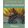 Grayscale Adult Coloring Book: Nature