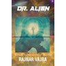 Dr. Alien: Three Tales by Rajnar Vajra
