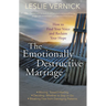The Emotionally Destructive Marriage: How to Find Your Voice and Reclaim Your Hope
