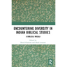 Encountering Diversity in Indian Biblical Studies: A Biblical Masala