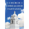 The Church of Unrealized Fantasies