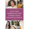 Black Girls Experiencing Their Intersectional Identities in School: A Her-Story