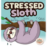 Stressed Sloth: A Slow and Steady Rhyming Guide to Calming Down