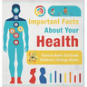 Important Facts about Your Health - Science Book 3rd Grade Children's Biology Books