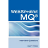 IBM (R) Mq Series (R) and Websphere Mq (R) Interview Questions, Answers, and Explanations: Unofficial Mq Series (R) Certification Review