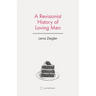 A Revisionist History of Loving Men