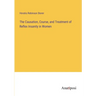 The Causation, Course, and Treatment of Reflex Insanity in Women