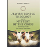 Jewish Temple Theology and the Mystery of the Cross