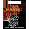 Think Basketball: Cornell Notebook with Sketchnoting: Modified Cornell Notebook for the Cornell Note Taking System 8.5 x 11 with Instruc