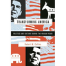 Transforming America: Politics and Culture During the Reagan Years