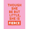 Though She Be But Little, She Is Fierce: Powerful Quotes for Powerful Women