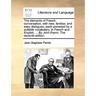 The Elements of French Conversation, with New, Familiar, and Easy Dialogues, Each Preceded by a Suitable Vocabulary, in French and English. ... by Joh