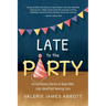 Late to the Party: Extraordinary Stories of Hope After Late-Identified Hearing Loss