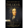 The History of the Devil, Ancient & Modern: A Biblical and Historical Account of Satan's Devices, Fall, and Eternal Judgment