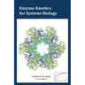 Enzyme Kinetics for Systems Biology