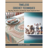 Timeless Crochet Techniques: Rag Rug, Bavarian, and Bosnian Styles Explained Book