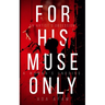 For His Muse Only