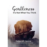 Gentleness: It's Not What You Think
