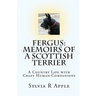 Fergus: Memoirs of a Scottish Terrier: A Country Life with Crazy Human Companions