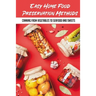 Easy Home Food Preservation Methods: Canning From Vegetables To Seafood And Sweets: Preserving Food In Jars