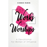 She Works; She Worships: A Devotional for Women of Influence