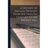 A History of English Prosody From the Twelfth Century to the Present Day