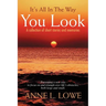 It's All In The Way You Look: A collection of short stories and memories