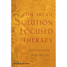 The Art of Solution Focused Therapy